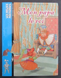 Cliquer pour agrandir : Mon papa le roi - Les Belles Histoires - 75 Bayard Poche 3+